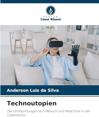 Technoutopien: Die Verflechtungen von Mensch und Maschine in der Cyberkultur