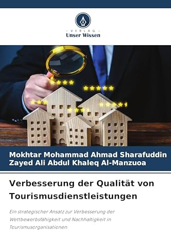 Verbesserung der Qualität von Tourismusdienstleistungen: Ein strategischer Ansatz zur Verbesserung der Wettbewerbsfähigkeit und Nachhaltigkeit in Tourismusorganisationen