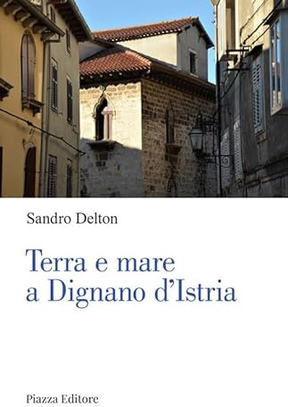 Terra e mare a Dignano d'Istria (I Noni)