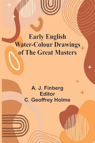 Early English Water-Colour Drawings Of The Great Masters
