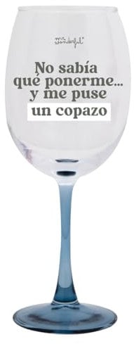 Mr. Wonderful - Copa de vino - No sabía qué ponerme… y me puse un copazo - Copa de vino con mensaje - Realizada en vidrio - Capacidad: 47 cl.