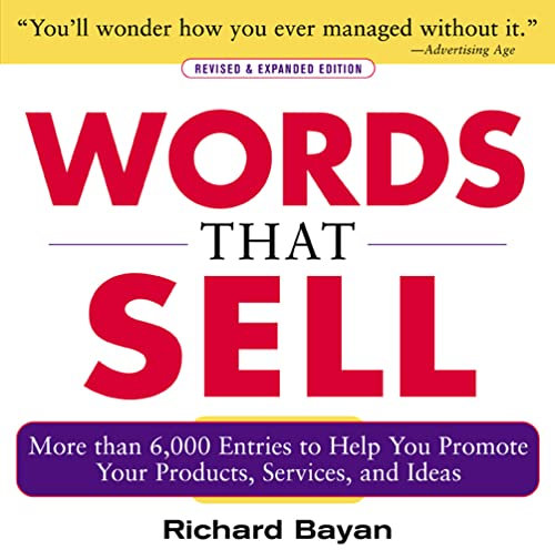 Words that Sell, Revised and Expanded Edition: The Thesaurus to Help You Promote Your Products, Services, and Ideas: More than 6,000 Entries to Help You Promote Your Products, Services, and Ideas