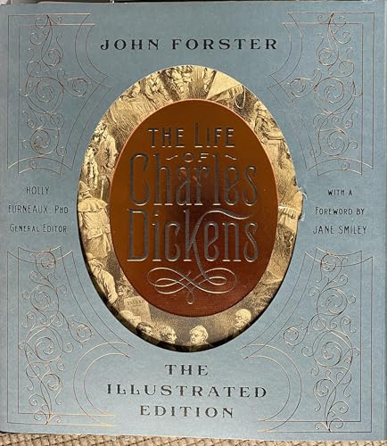 The Life of Charles Dickens: The Illustrated Edition