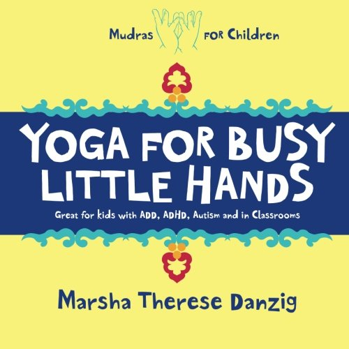 Yoga for Busy Little Hands: Children's Book of Mudras