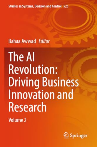 The AI Revolution: Driving Business Innovation and Research: Volume 2 (Studies in Systems, Decision and Control, 525)