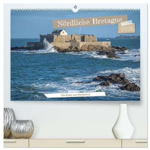 Nördliche Bretagne Die Küste von Penthièvre (hochwertiger Premium Wandkalender 2026 DIN A2 quer), Kunstdruck in Hochglanz: Gesichter der Bretagne, ... französischen Region (CALVENDO Orte)