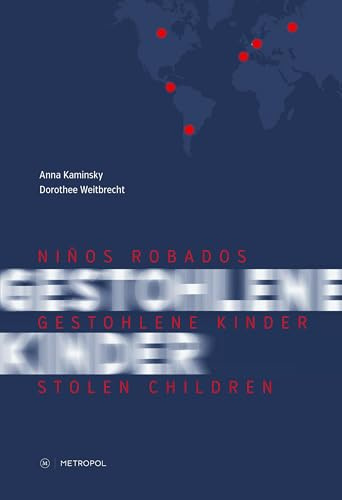 Niños Robados / Gestohlene Kinder / Stolen Children: Begleitband zur gleichnamigen Ausstellung / Companion volume of the eponymous exhibition
