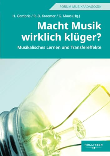 Macht Musik wirklich klüger?: Musikalisches Lernen und Transfereffekte (Forum Musikpädagogik, Band 44)