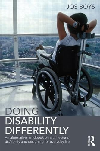 Doing Disability Differently: An alternative handbook on architecture, dis/ability and designing for everyday life
