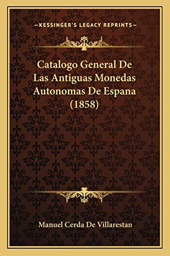 Catalogo General De Las Antiguas Monedas Autonomas De Espana (1858)