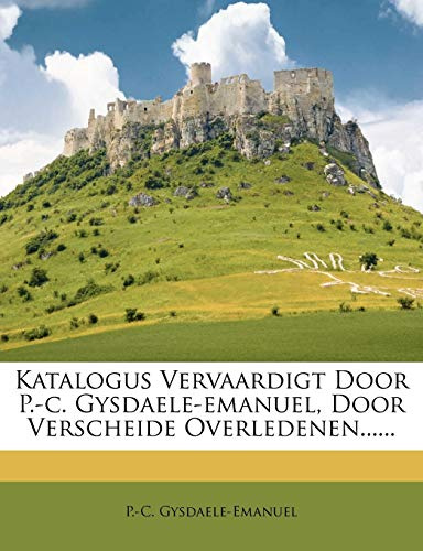 Katalogus Vervaardigt Door P.-C. Gysdaele-Emanuel, Door Verscheide Overledenen......