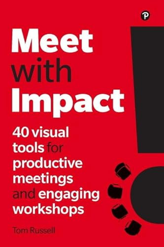 Meet with Impact: 40 visual tools for productive meetings and engaging workshops