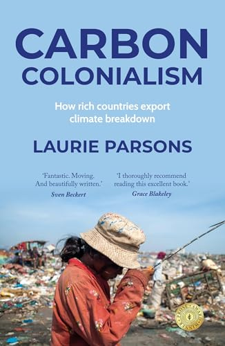 Carbon colonialism: How rich countries export climate breakdown
