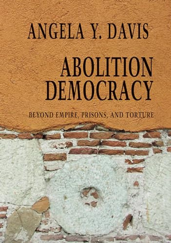 Abolition Democracy - Open Media Series: Beyond Empire, Prisons, and Torture