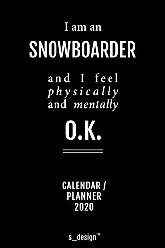 Calendar 2020 for Snowboarders / Snowboarder: Weekly Planner / Diary / Journal for the whole year. Space for Notes, Journal Writing, Event Planning, Quotes and Memories