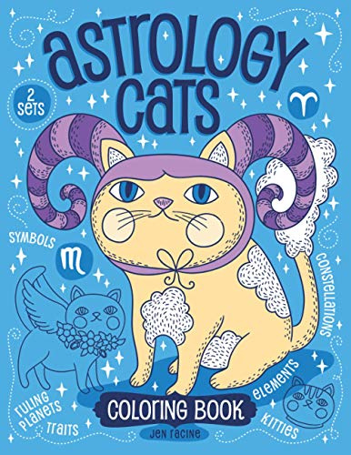Astrology Cats Coloring Book: Signs of the Zodiac with Kitties: Constellations, Dates, Traits, Planets, Elements and Cuteness for All Ages (Just for Fun Coloring Books)