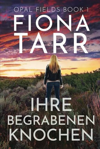 Ihre Begrabenen Knochen: Ein australischer Outback-Kriminalroman (Opalfelder, Band 1)