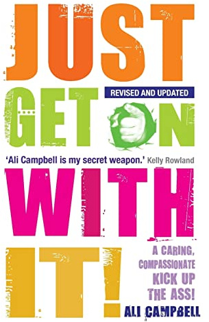 Just Get on with It!: A Caring, Compassionate Kick Up The Ass!