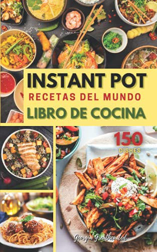 INSTANT POT RECETAS DEL MUNDO LIBRO DE COCINA: EL ÚNICO Y MAS COMPLETO LIBRO DE COCINA DE BOLSILLO PARA DISFRUTAR Y COMPARTIR LOS MEJORES PLATOS ... DEL MUNDO EN CUALQUIER LUGAR: 01 (2021)