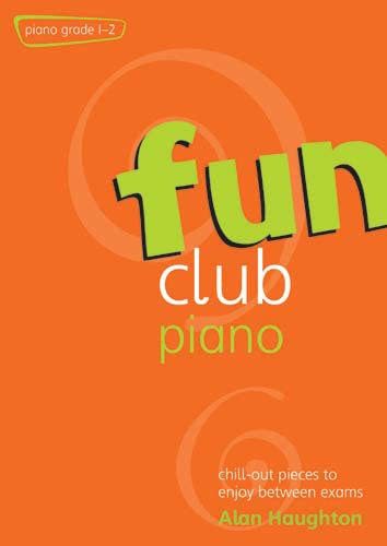 Fun Club Piano Grades 1-2: Chill-Out Pieces to Enjoy Between Exams