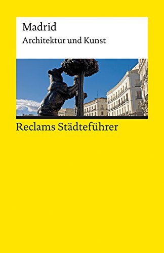 Reclams Städteführer Madrid. Architektur und Kunst: Scholz-Hänsel, Michael – Reiseführer; Städtetrip; Erkundungstour – 19395 (Reclams Universal-Bibliothek)