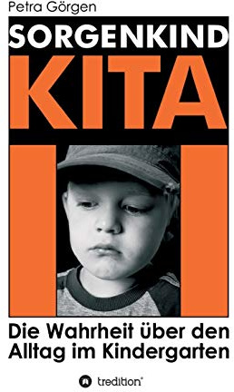 Sorgenkind Kita: Die Wahrheit über den Alltag im Kindergarten