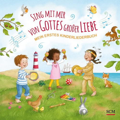 Sing mit mir von Gottes großer Liebe: Mein erstes Kinderliederbuch