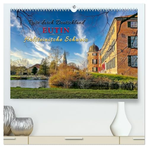 Reise durch Deutschland - Eutin in der Holsteinischen Schweiz (hochwertiger Premium Wandkalender 2026 DIN A2 quer), Kunstdruck in Hochglanz: Reise in ... des Nordens bezeichnet wird. (CALVENDO Orte)