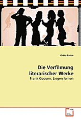 Die Verfilmung literarischer Werke: Frank Goosen: Liegen lernen