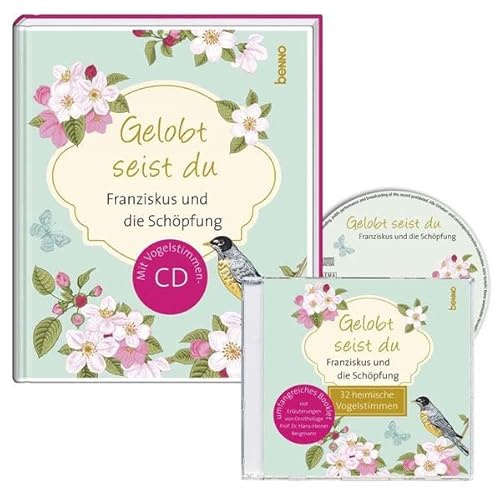 Gelobt seist du: Franziskus und die Schöpfung: Mit Vogelstimmen-CD