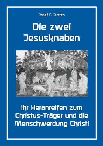 Die zwei Jesusknaben: Ihr Heranreifen zum Christus-Träger und die Menschwerdung Christi