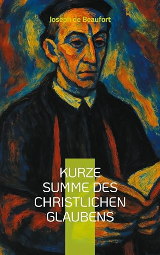 Kurze Summe des christlichen Glaubens: Deutsche Erstausgabe