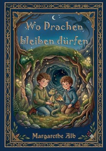 Wo Drachen bleiben dürfen: Eine Geschichte von Feuer, Freundschaft und Fliegenlernen