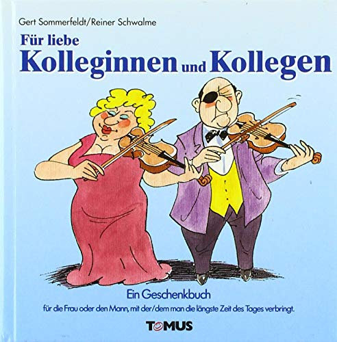 Für liebe Kolleginnen und Kollegen: Ein Geschenkbuch: Ein Geschenkbuch für die Frau oder den Mann, mit der/dem man die längste Zeit des Tages verbringt