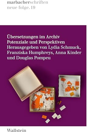 Übersetzungen im Archiv: Potenziale und Perspektiven (DLAschriften/DLAwritings (ehemals: marbacher schriften. neue folgen))