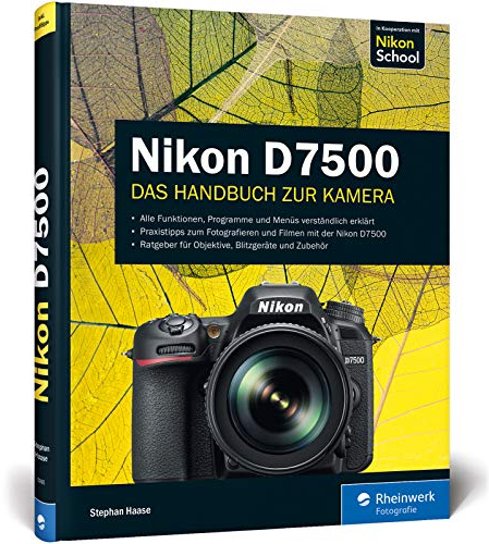 Nikon D7500: 100% Praxiswissen und Expertentipps zu Ihrer Kamera