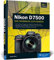 Nikon D7500: 100% Praxiswissen und Expertentipps zu Ihrer Kamera