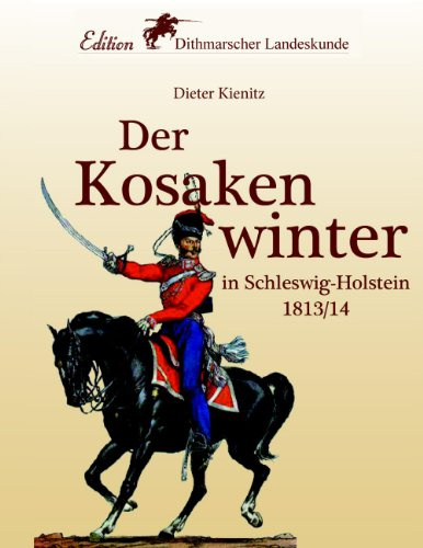 Der Kosakenwinter: in Schleswig-Holstein 1813/14