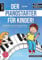 Der PianoStarter für Kinder! Der spielerisch-leichte Einstieg am Klavier für Kinder ab 6 Jahren (inkl. QR-Codes + Audio-Download). Klavierschule für Anfänger. Fingerübungen. Klaviernoten