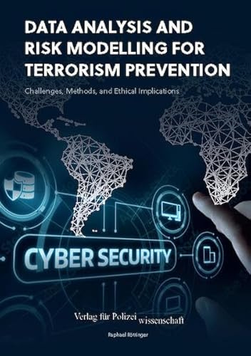 Data Analysis and Risk Modelling for Terrorism Prevention:: Challenges, Methods, and Ethical Implications