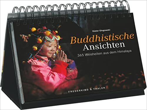 Tischaufsteller – Buddhistische Ansichten: 365 Weisheiten aus dem Himalaya: 365 Weisheiten aus dem Himalaja