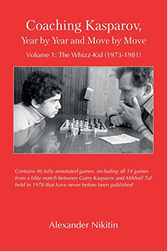 Coaching Kasparov, Year by Year and Move by Move, Volume I: The Whizz-Kid (1973-1981)