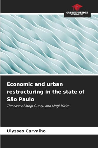 Economic and urban restructuring in the state of São Paulo: The case of Mogi Guaçu and Mogi Mirim
