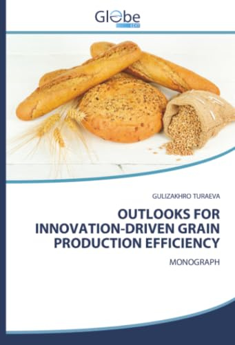 OUTLOOKS FOR INNOVATION-DRIVEN GRAIN PRODUCTION EFFICIENCY: MONOGRAPH