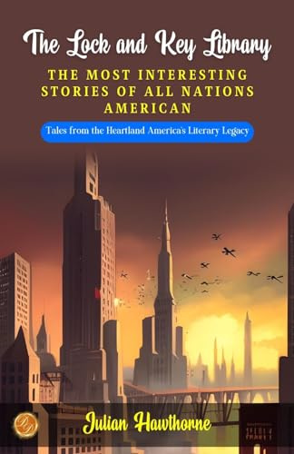 The Lock and Key Library: The Most Interesting stories of all Nations: American
