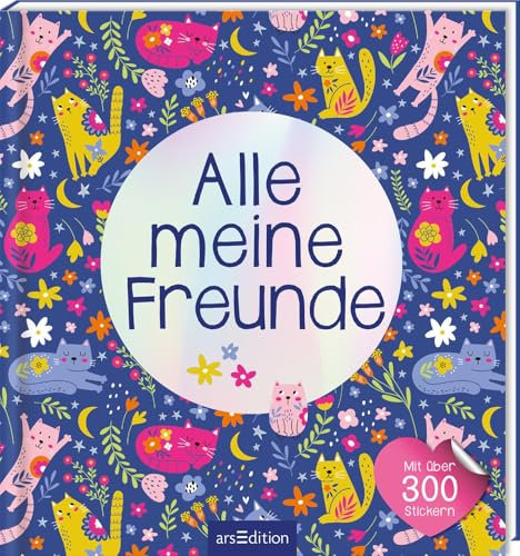 Alle meine Freunde – Katzen | Mit über 300 Stickern: Freundebuch mit über 300 Stickern | für Kindergarten und Grundschule