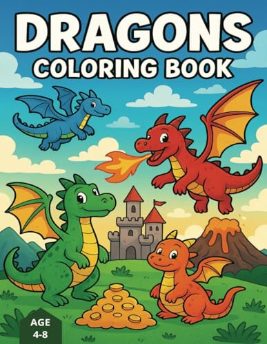Dragons Coloring Book: 50 Fun and Easy Dragon Pictures to Color for Kids Ages 4–8