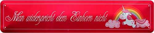 Man widerspricht dem Einhorn nicht Straßenschild Blechschild 46 x 10 cm STR210