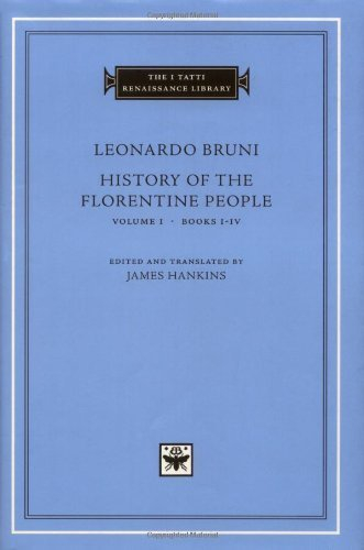 History of the Florentine People, Volume 1: Books I-IV (The I Tatti Renaissance Library) by Leonardo Bruni (2001-04-26)