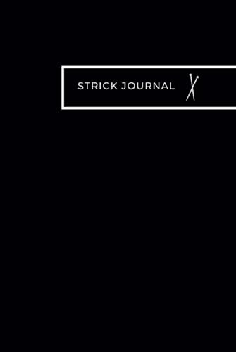 Strick Journal - mein Stricktagebuch mit Platz für 24 Strickprojekte inkl. Übersicht Strick Abkürzungen, Nadelinventarliste, Garninventarliste & mehr: Notizbuch für das Strick Hobby